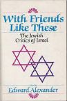 With Friends Like These: the Jewish Critics of Israel